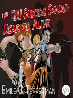 cover image of The F.B.I. Suicide Squad--Dead or Alive